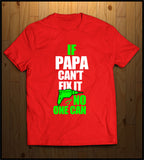 If Papa Cant Fix it...........