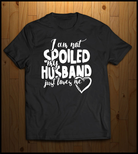 Not Spoiled by my Husband (He just Loves me)