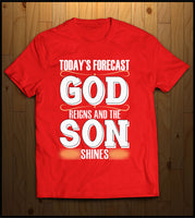 Todays Forecast, GOD Reigns and the SON Shines