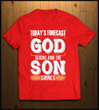 Todays Forecast, GOD Reigns and the SON Shines