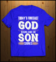 Todays Forecast, GOD Reigns and the SON Shines
