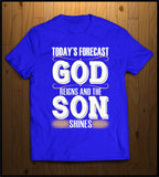 Todays Forecast, GOD Reigns and the SON Shines