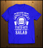 No Good Story ever started with Salad