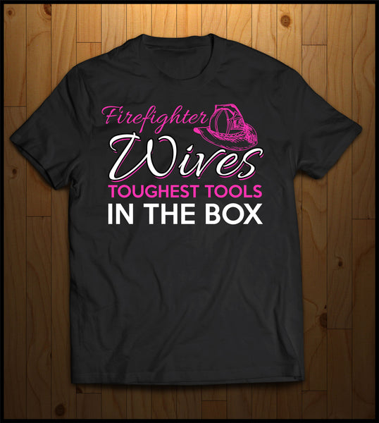 Firefighters Wives (Toughest tools in the box)
